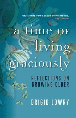Brigid Lowry - Time of Living Graciously, Häftad