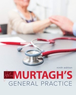 John Murtagh, Justin Coleman, Clare Murtagh, Murtagh - Murtagh's General Practice 9e, Inbunden