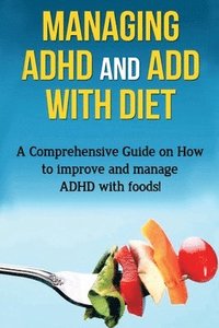 bokomslag Managing ADHD and ADD with Diet