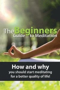 bokomslag The Beginners Guide to Meditation