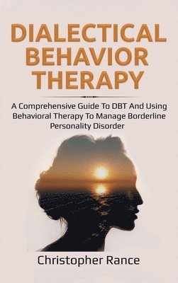 Christopher Rance - Dialectical Behavior Therapy, Inbunden