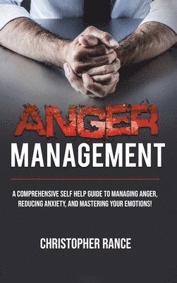 Christopher Rance - Anger Management, Inbunden