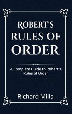Richard Mills - Robert's Rules of Order, Inbunden
