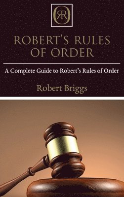 Robert Briggs - Robert's Rules of Order, Inbunden