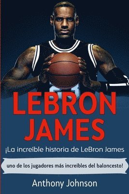 Anthony Johnson - LeBron James, Häftad