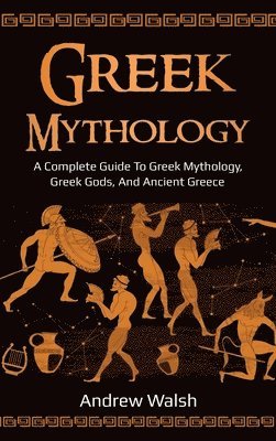 Andrew Walsh - Greek Mythology, Inbunden