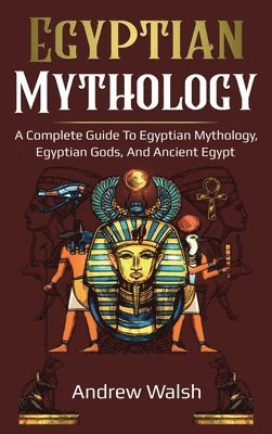 Andrew Walsh - Egyptian Mythology, Inbunden