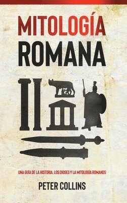 Peter Collins - Mitología Romana, Inbunden