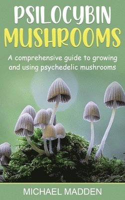 Michael Madden - Psilocybin Mushrooms, Inbunden