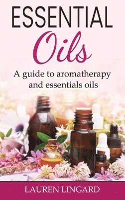 Lauren Lingard - Essential Oils, Inbunden