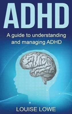 Louise Lowe - ADHD, Inbunden