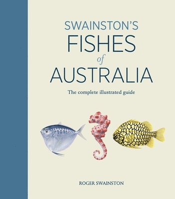 Swainston's Fishes of Australia: The complete illustrated guide 1