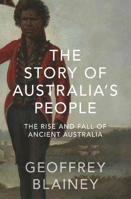 Geoffrey Blainey - Story of Australia’s People Vol. I, Häftad
