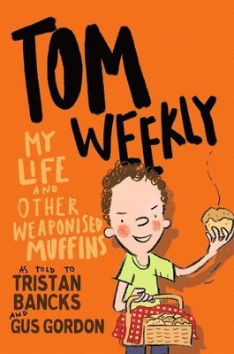 Tom Weekly 5: My Life and Other Weaponised Muffins 1