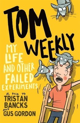Tristan Bancks, Gus Gordon - Tom Weekly 6: My Life and Other Failed Experiments, Häftad