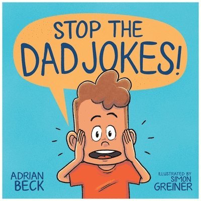 Adrian Beck - Stop the Dad Jokes!, Inbunden