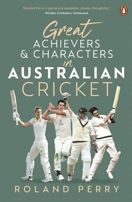 Great Achievers and Characters in Australian Cricket 1