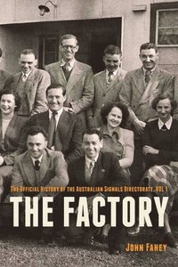 bokomslag The Factory: The Official History of the Australian Signals Directorate, Vol 1