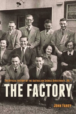 The Factory: The Official History of the Australian Signals Directorate, Vol 1 1