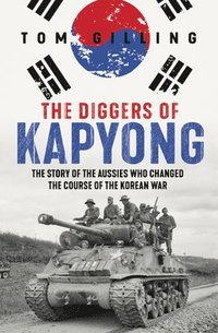 bokomslag The Diggers of Kapyong: The Story of the Aussies Who Changed the Course of the Korean War