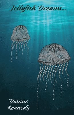 Dianne Kennedy - Jellyfish Dreams, Häftad