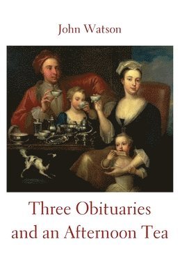 bokomslag Three Obituaries and an Afternoon Tea