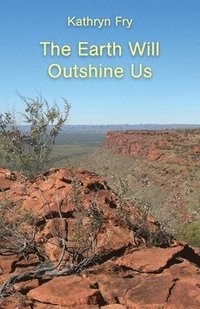 bokomslag Earth Will Outshine Us