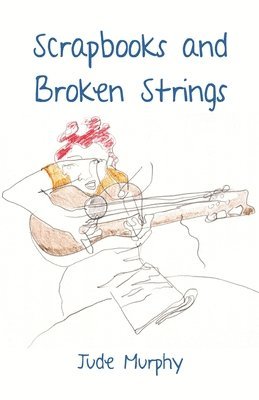 bokomslag Scrapbooks and Broken Strings
