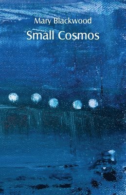 Mary Blackwood - Small Cosmos, Häftad. Tillgänglighet: Lägg i varukorg