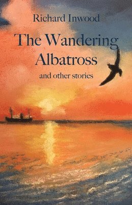 Richard Inwood - Wandering Albatross & other stories, Häftad
