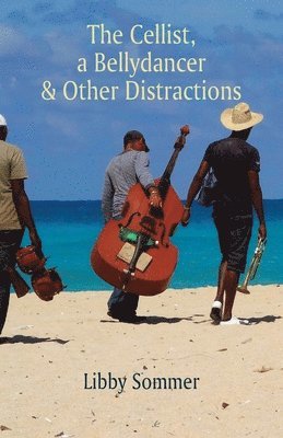 The Cellist, a Bellydancer & Other Distractions 1