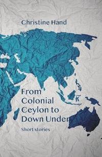 bokomslag From Colonial Ceylon to Down Under