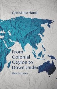 bokomslag From Colonial Ceylon to Down Under