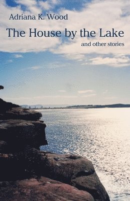 Adriana K Wood, Adriana K. Wood - House by the Lake, Häftad