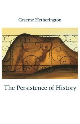 Graeme Hetherington - Persistence of History, Häftad
