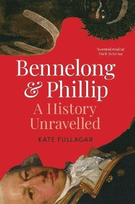 Kate Fullagar - Bennelong and Phillip, Inbunden