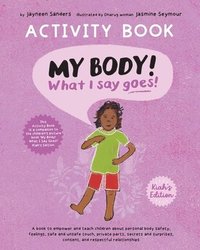 bokomslag My Body! What I Say Goes! Activity Book Kiah's Edition