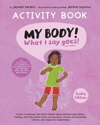My Body! What I Say Goes! Activity Book Kiah's Edition 1