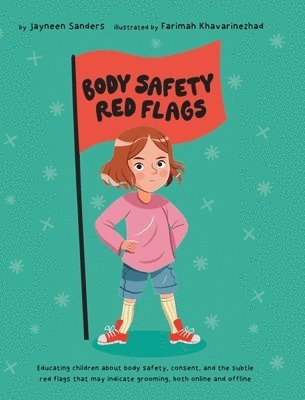 bokomslag Body Safety Red Flags: Educating children about body safety, consent, and the subtle red flags that may indicate grooming