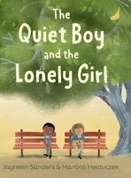 Jayneen Sanders - Quiet Boy and the Lonely Girl, Inbunden