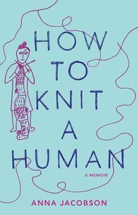 bokomslag How to Knit a Human