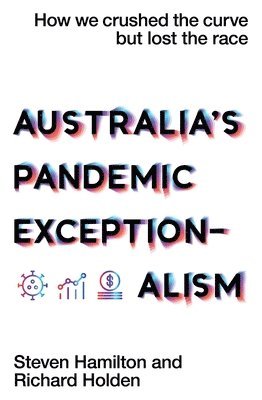 Steven Hamilton, Richard Holden - Australia's Pandemic Exceptionalism, Häftad