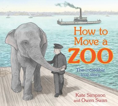 Kate Simpson - How to Move a Zoo, Inbunden