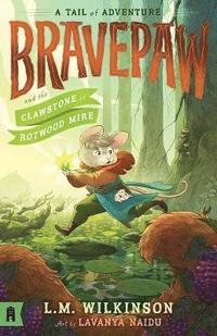 bokomslag Bravepaw and the Clawstone of Rotwood Mire: Bravepaw 2