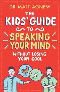 bokomslag The Kids' Guide to Speaking Your Mind Without Losing Your Cool