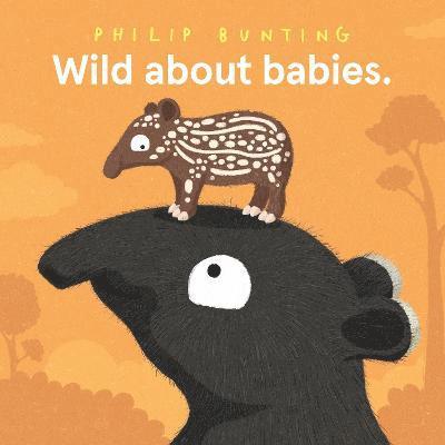 Philip Bunting - Wild About Babies, Inbunden