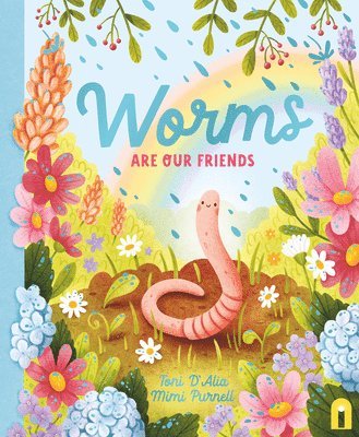 Toni D'Alia - Worms Are Our Friends, Inbunden