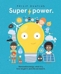 bokomslag Super Power: Renewable Energy: What It Is, How We Get It, and Why We Need It