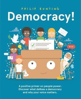 Democracy!: A Positive Primer on People Power. Discover What Defines a Democracy and Why Your Voice Matters. 1