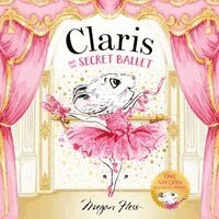 Megan Hess - Claris and the Secret Ballet, Inbunden